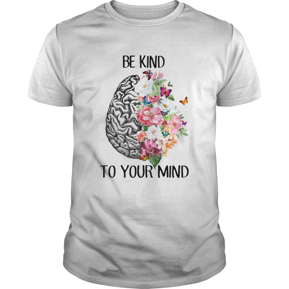 Be kind to your mind flowes leaf Butterfly Brain shirt