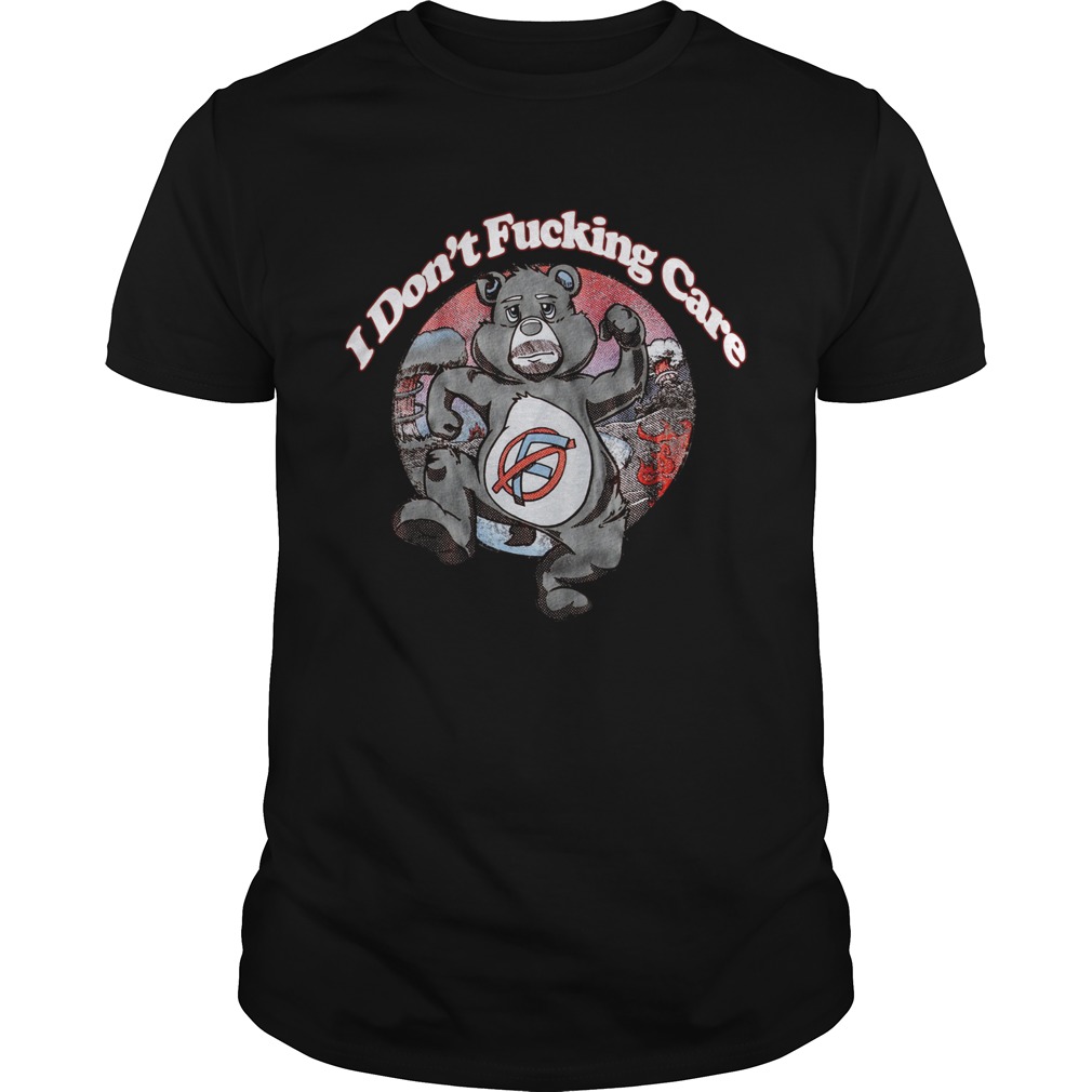 Bear I Dont Fucking Care shirt