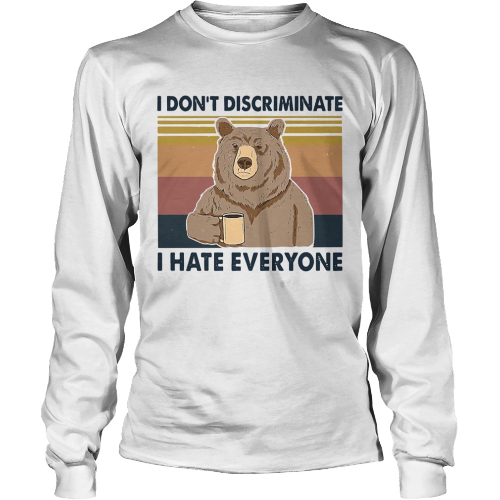 Bear drinking coffee I dont discriminate I hate everyone vintage  Long Sleeve