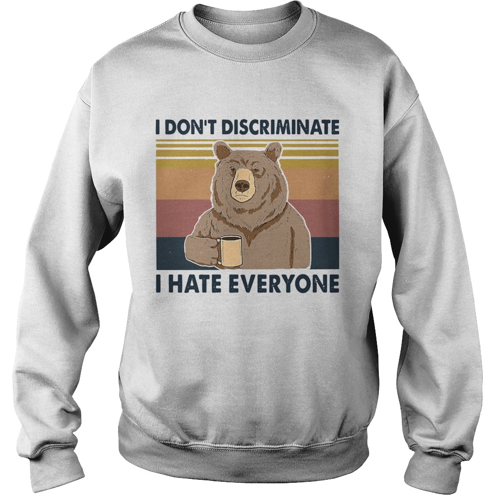 Bear drinking coffee I dont discriminate I hate everyone vintage  Sweatshirt