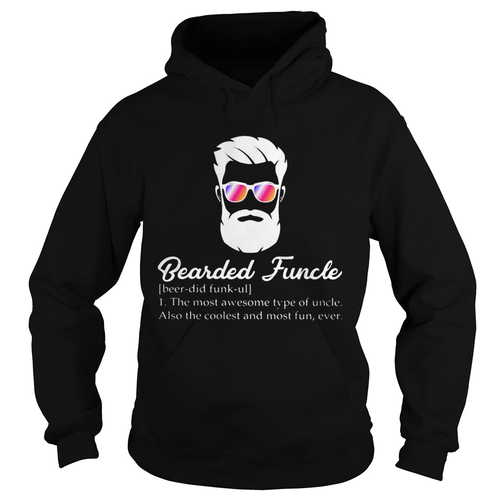 Bearded funcle the most awesome type of uncle also the coolest and most fun ever  Hoodie