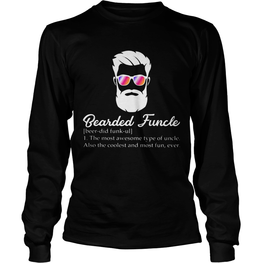 Bearded funcle the most awesome type of uncle also the coolest and most fun ever  Long Sleeve