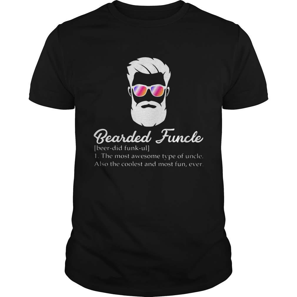 Bearded funcle the most awesome type of uncle also the coolest and most fun ever  Unisex