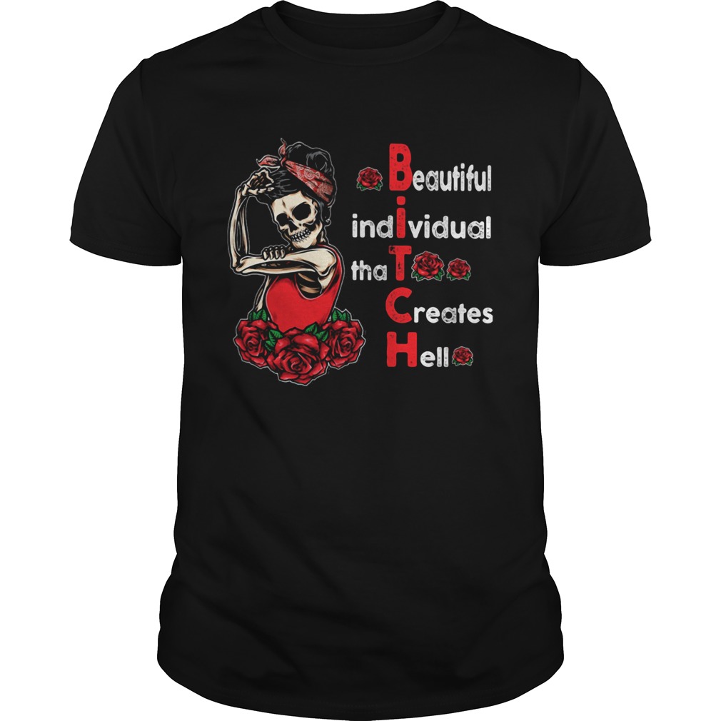 Beautiful Individual That Creates Hell Bitch Skull And Roses  Unisex