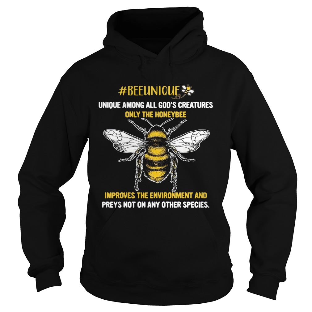 Beeunique unique among all Gods creatures only the honeybee  Hoodie