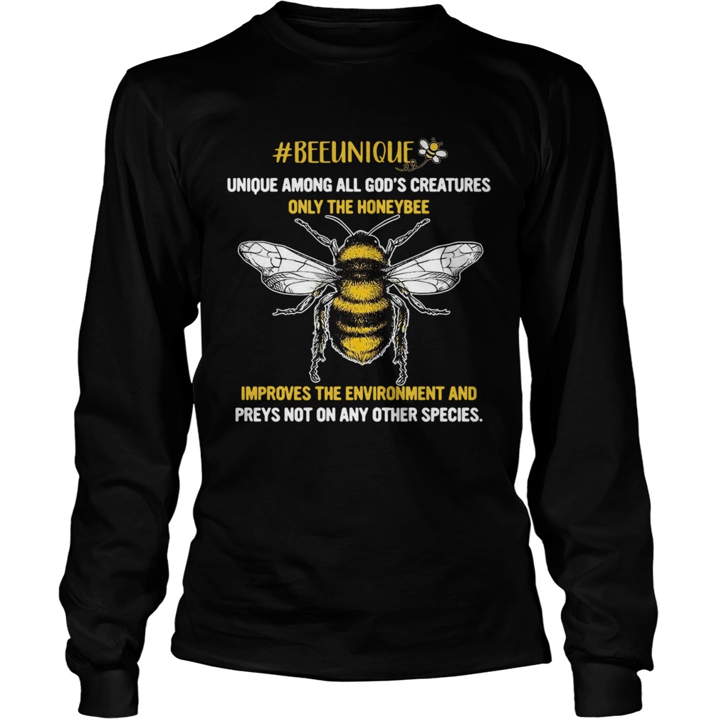 Beeunique unique among all Gods creatures only the honeybee  Long Sleeve