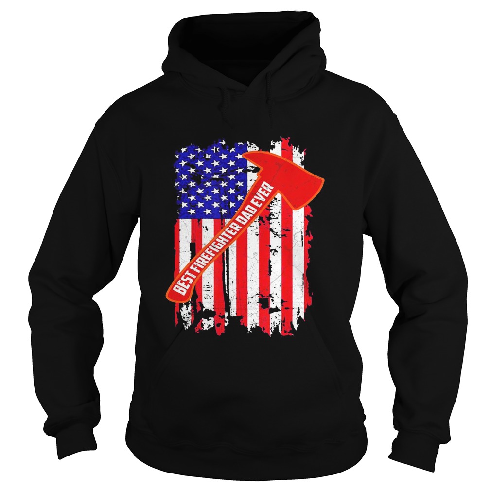 Best firefighter dad ever american flag independence day  Hoodie