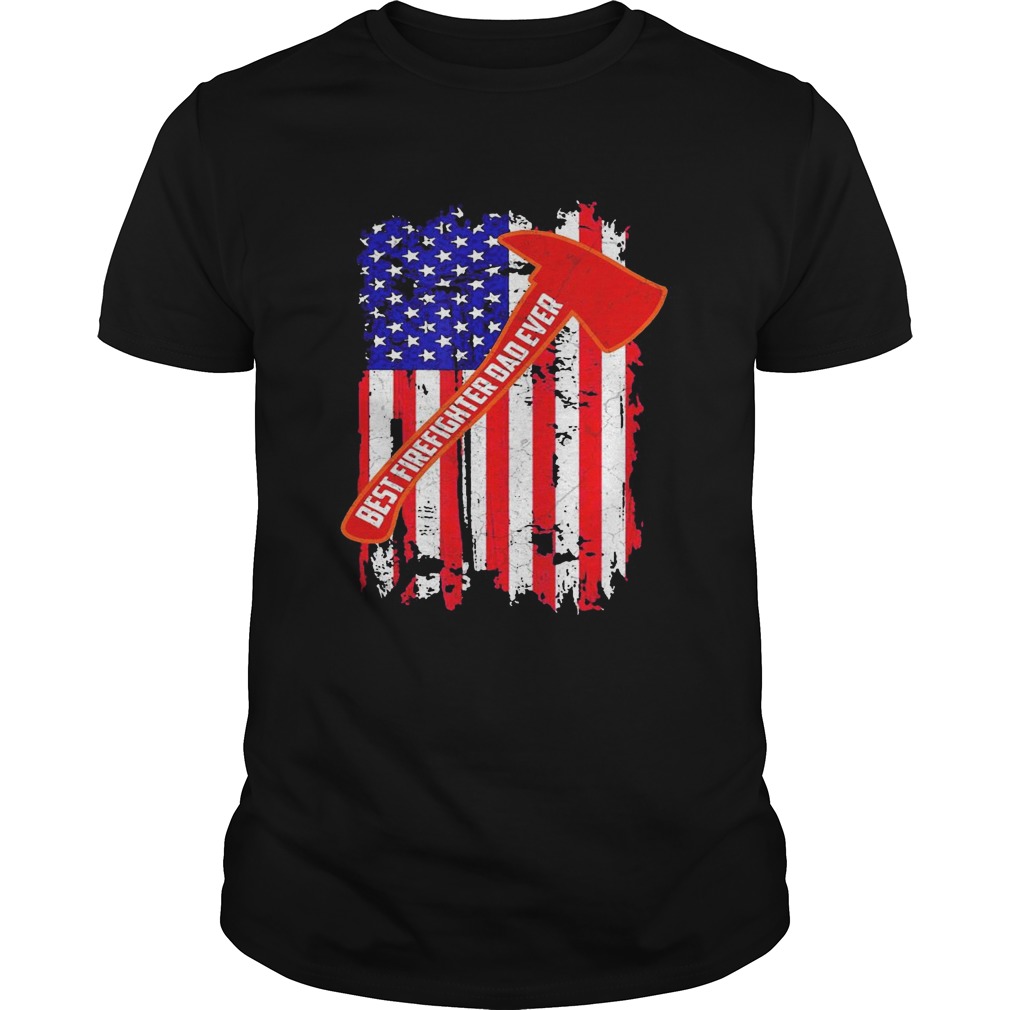 Best firefighter dad ever american flag independence day  Unisex