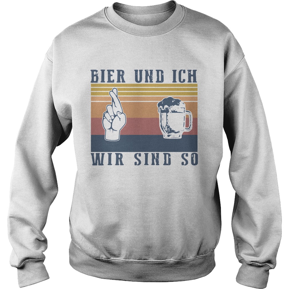 Bier und ich wir sind so vintage  Sweatshirt