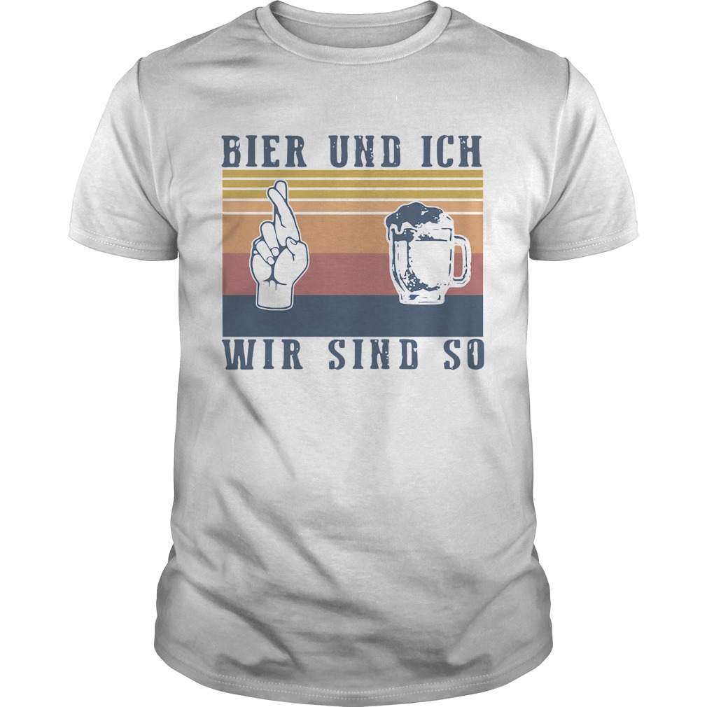 Bier und ich wir sind so vintage shirt