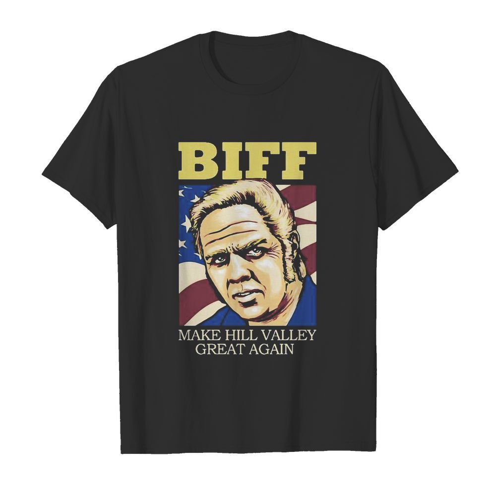 Biff make hill valley great again american flag happy independence day shirt