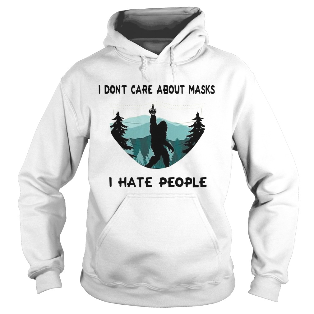 Bigfoot I Dont Care About Masks I Hate People  Hoodie