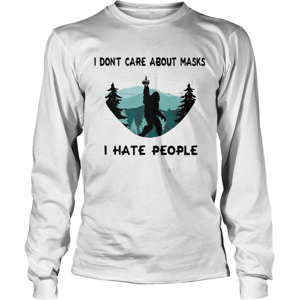 Bigfoot I Dont Care About Masks I Hate People  Long Sleeve