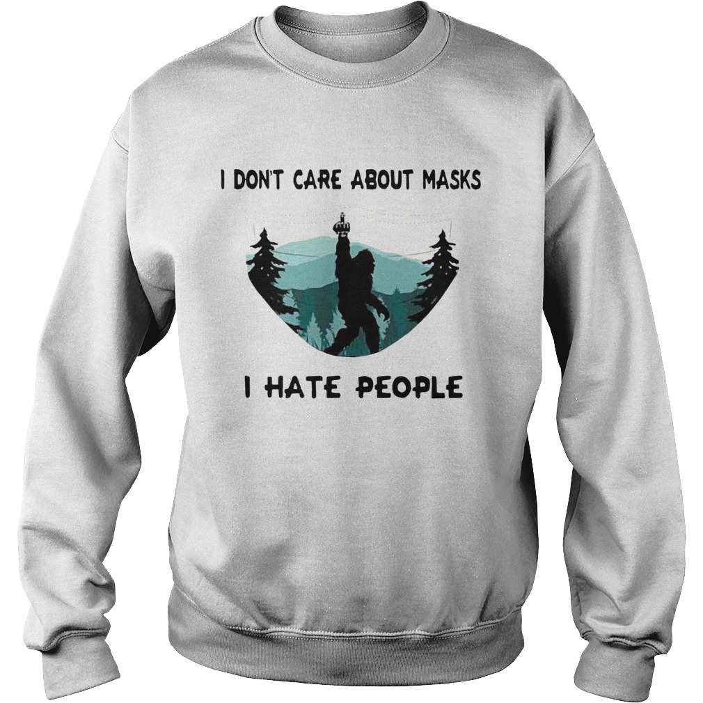 Bigfoot I Dont Care About Masks I Hate People  Sweatshirt