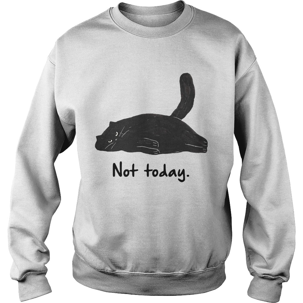 Black cat laziness not today  Sweatshirt