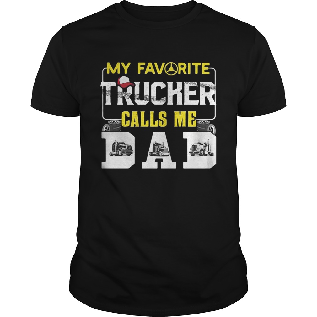 Black my favorite trucker calls me dad shirt