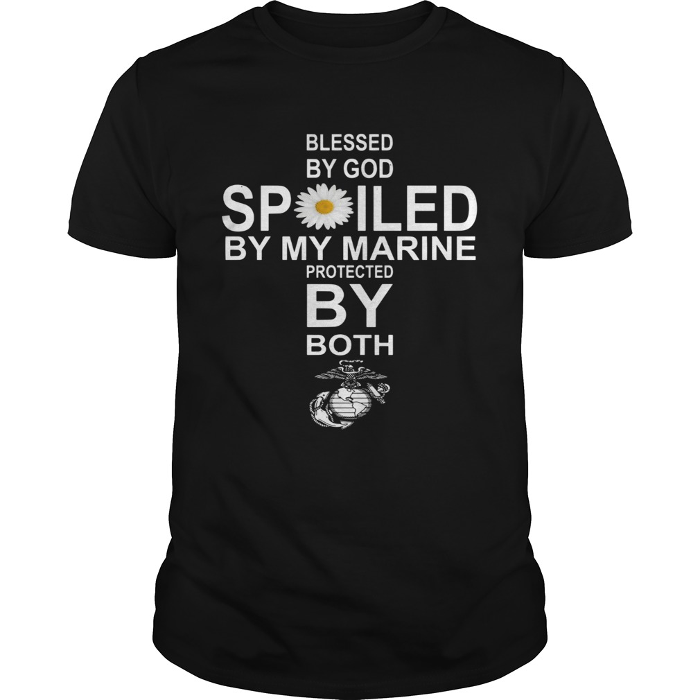 Blessed By God Spoiled By My Marine Protected By Both shirt