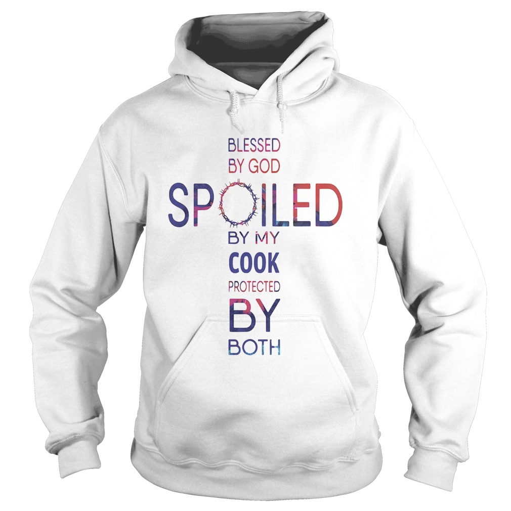 Blessed by god spoiled by my Cook protected by both  Hoodie