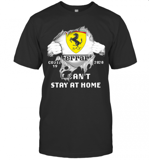 Blood Insides Ferrari Covid 19 2020 I Can'T Stay At Home T-Shirt