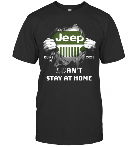 Blood Insides Jeep Covid 19 2020 I Can't Stay At Home T-Shirt