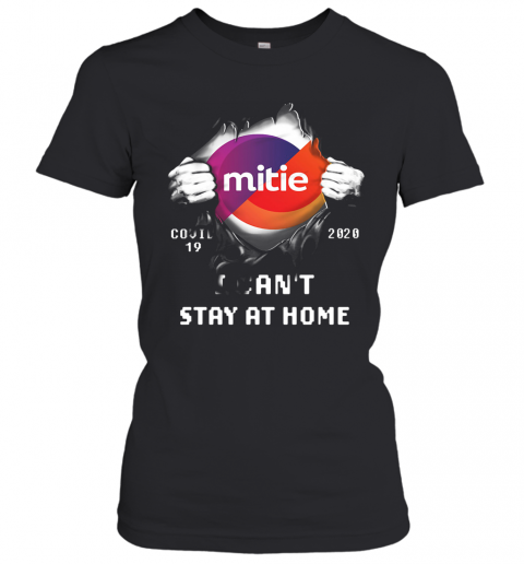 Blood Insides Mitie Covid 19 2020 I Can'T Stay At Home T-Shirt Classic Women's T-shirt