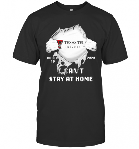 Blood Insides Texas Tech University Covid 19 2020 I Can'T Stay At Home T-Shirt