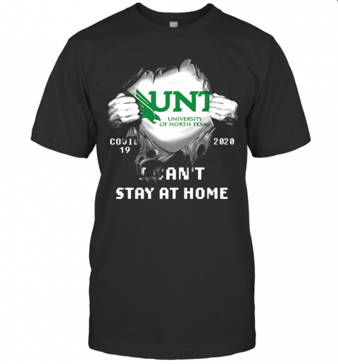 Blood Insides Unt University Of North Texas Covid 19 2020 I Can'T Stay At Home T-Shirt