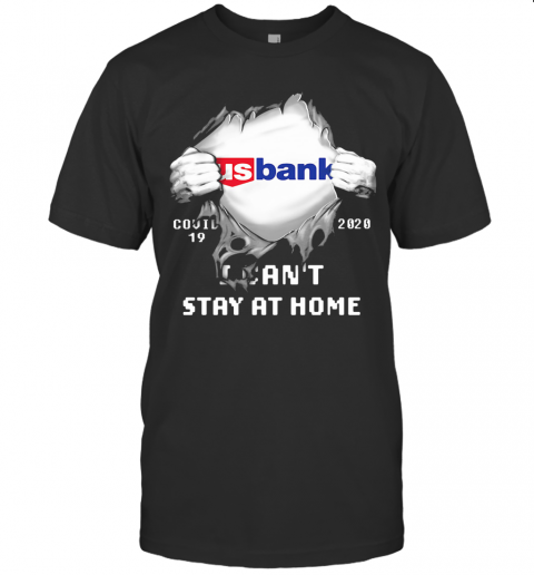 Blood Insides Us Bank Covid 19 2020 I Can'T Stay At Home T-Shirt