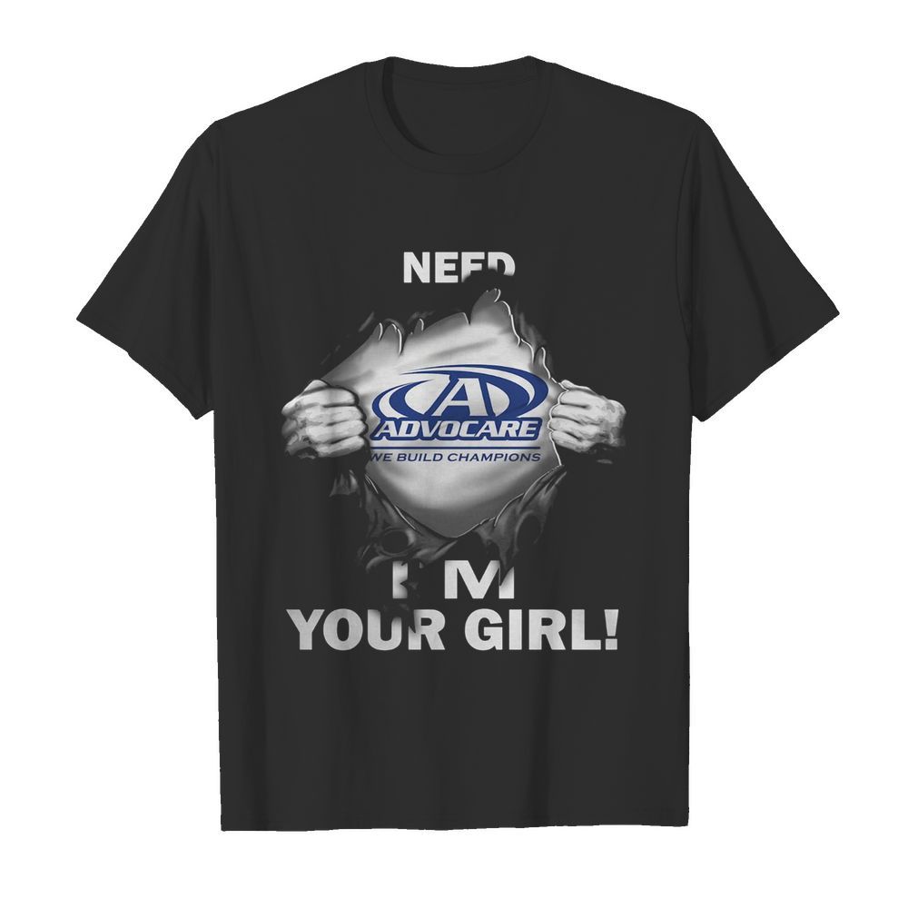 Blood insides advocare we build champions need i’m your girl shirt