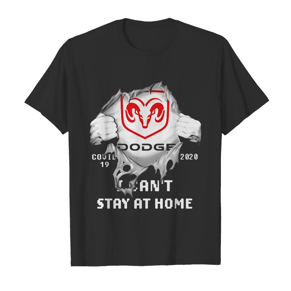 Blood insides dodge covid-19 2020 i can’t stay at home shirt