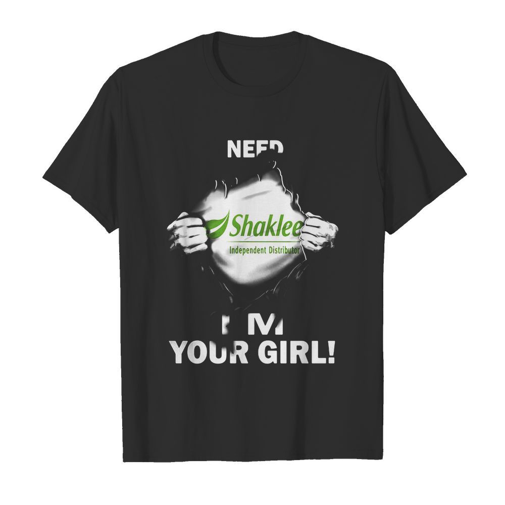 Blood insides shaklee independent distributor need i’m your girl shirt