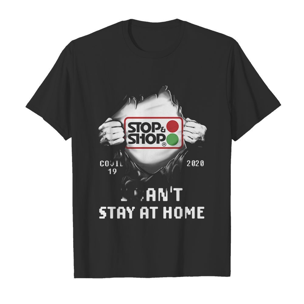 Blood insides stop and shop covid-19 2020 i can’t stay at home shirt