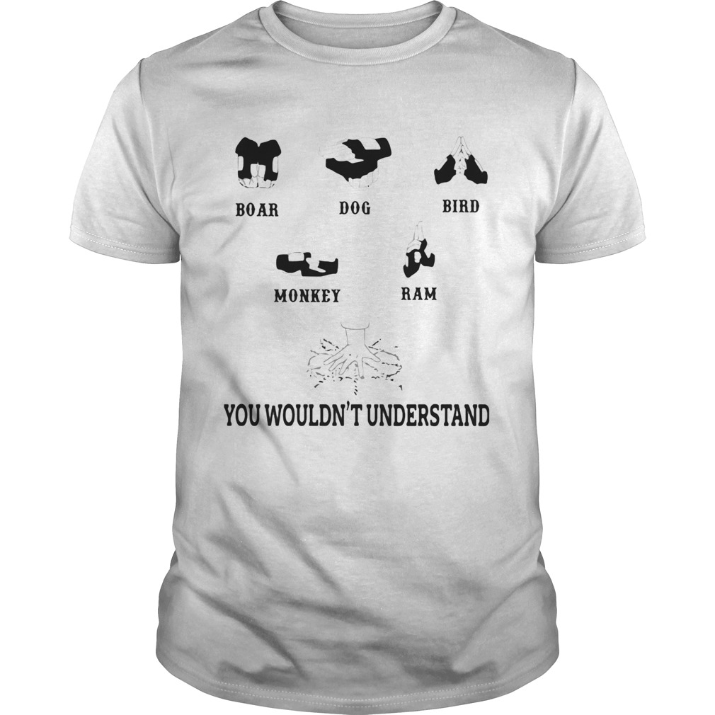 Boar Dog Bird Mokey Ram You Wouldt Understand shirt