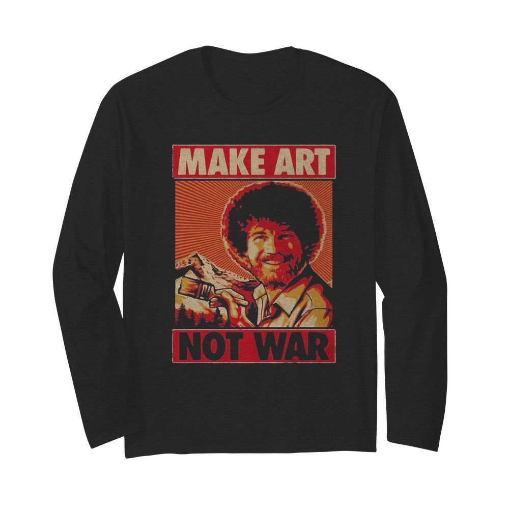 Bob ross make art not war  Long Sleeved T-shirt 