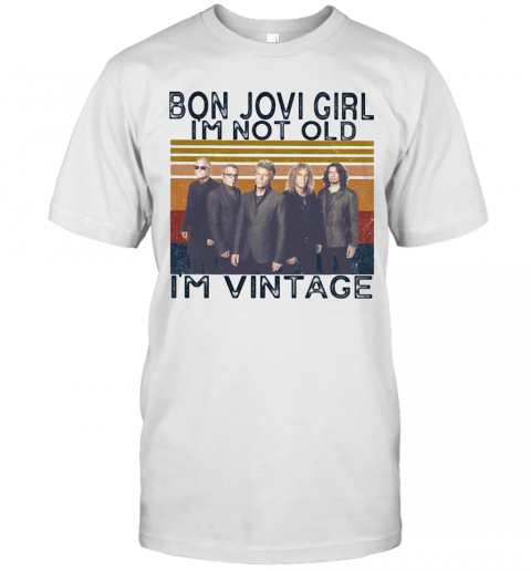 Bon Jovi Band Girl I'M Not Old I'M Vintage Retro T-Shirt