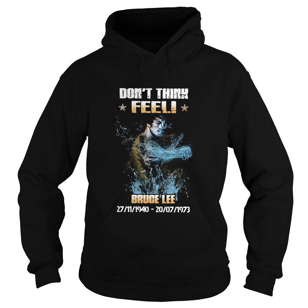 Bruce Lee 27 11 1940 20 07 1973 Dont Think Feel  Hoodie