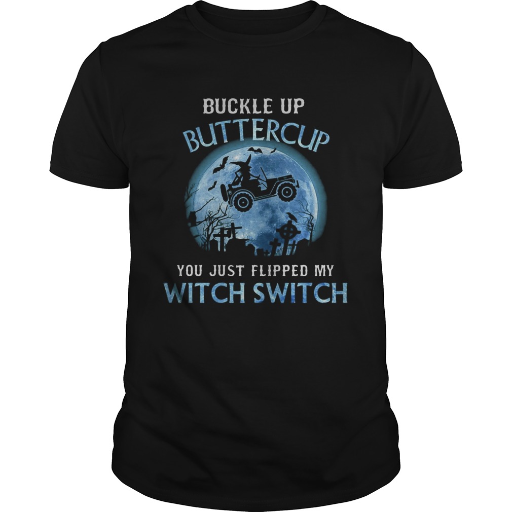 Buckle Up Buttercup You Just Flipped My Wtich Swich Moon Car shirt