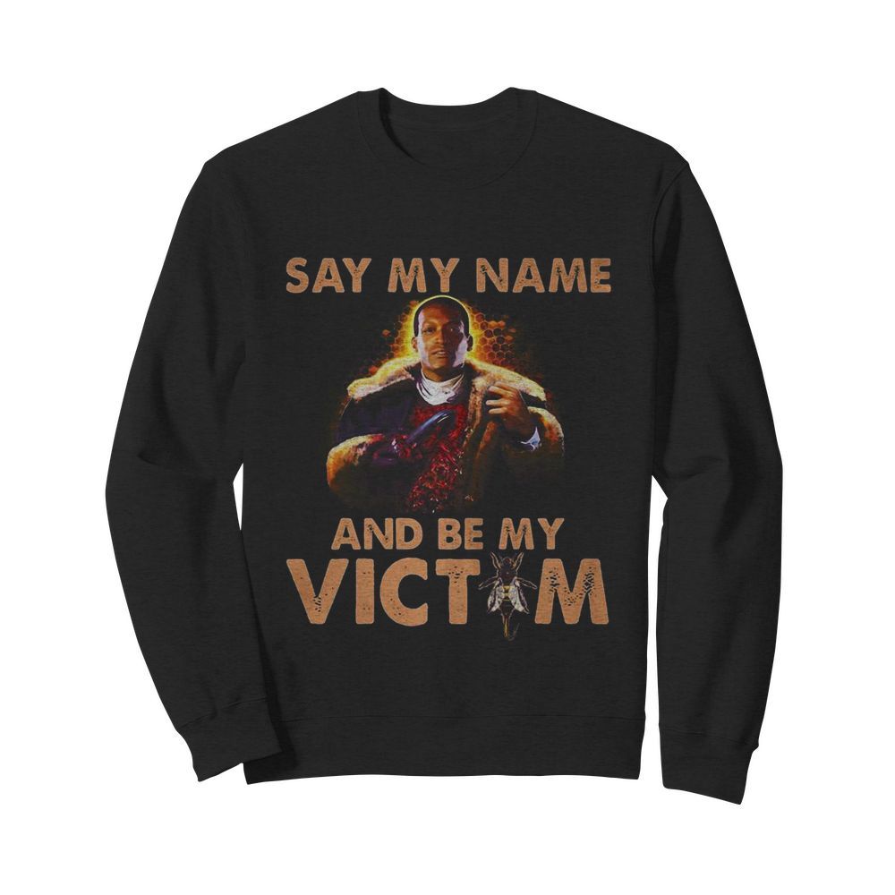 Candyman 2020 say my name and be my victim bees  Unisex Sweatshirt