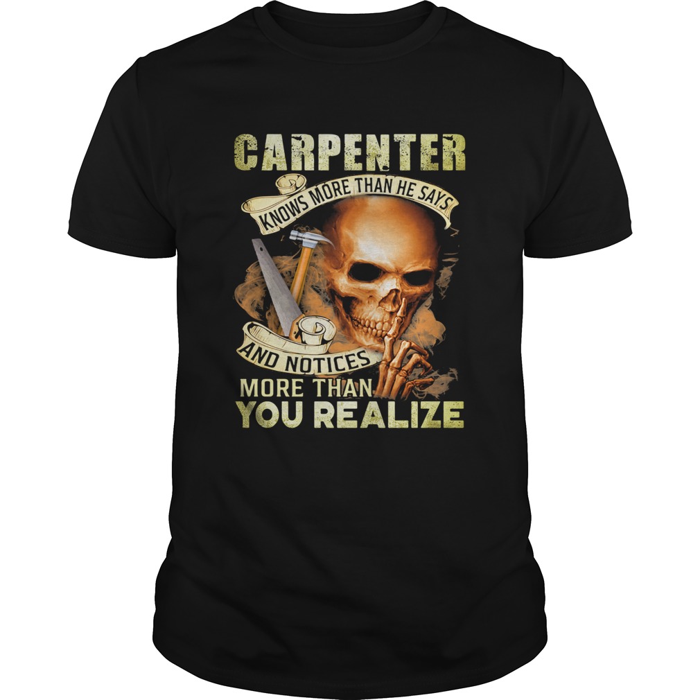 Carpenter Knows More Than He Says And Noties More Than You Realize Hammer Skullcap shirt