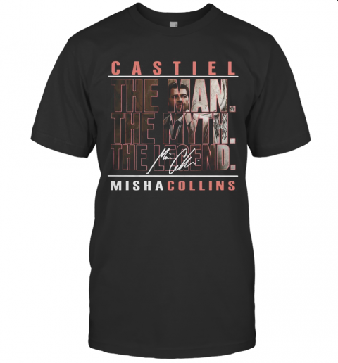 Castiel The Man The Myth The Legend Misha Collins T-Shirt