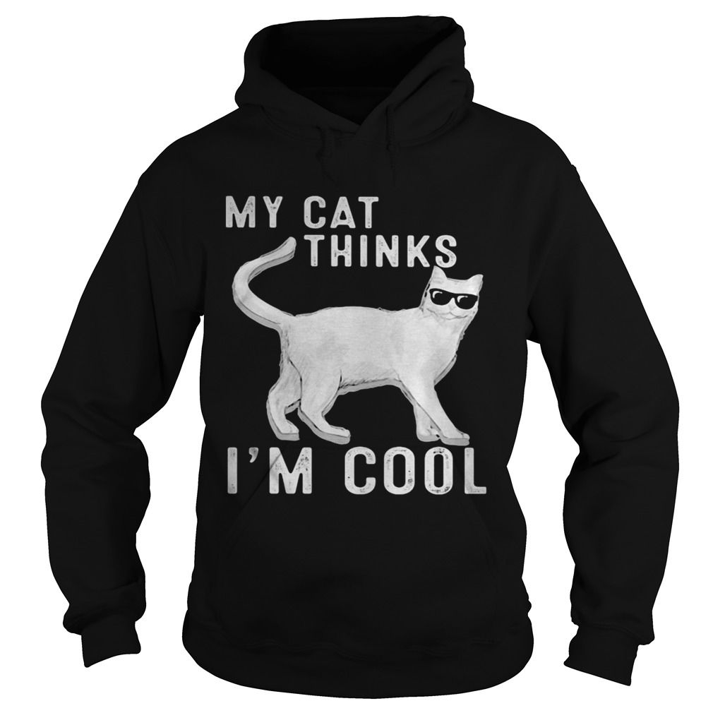 Cat Glasses My cat thinks Im cool  Hoodie