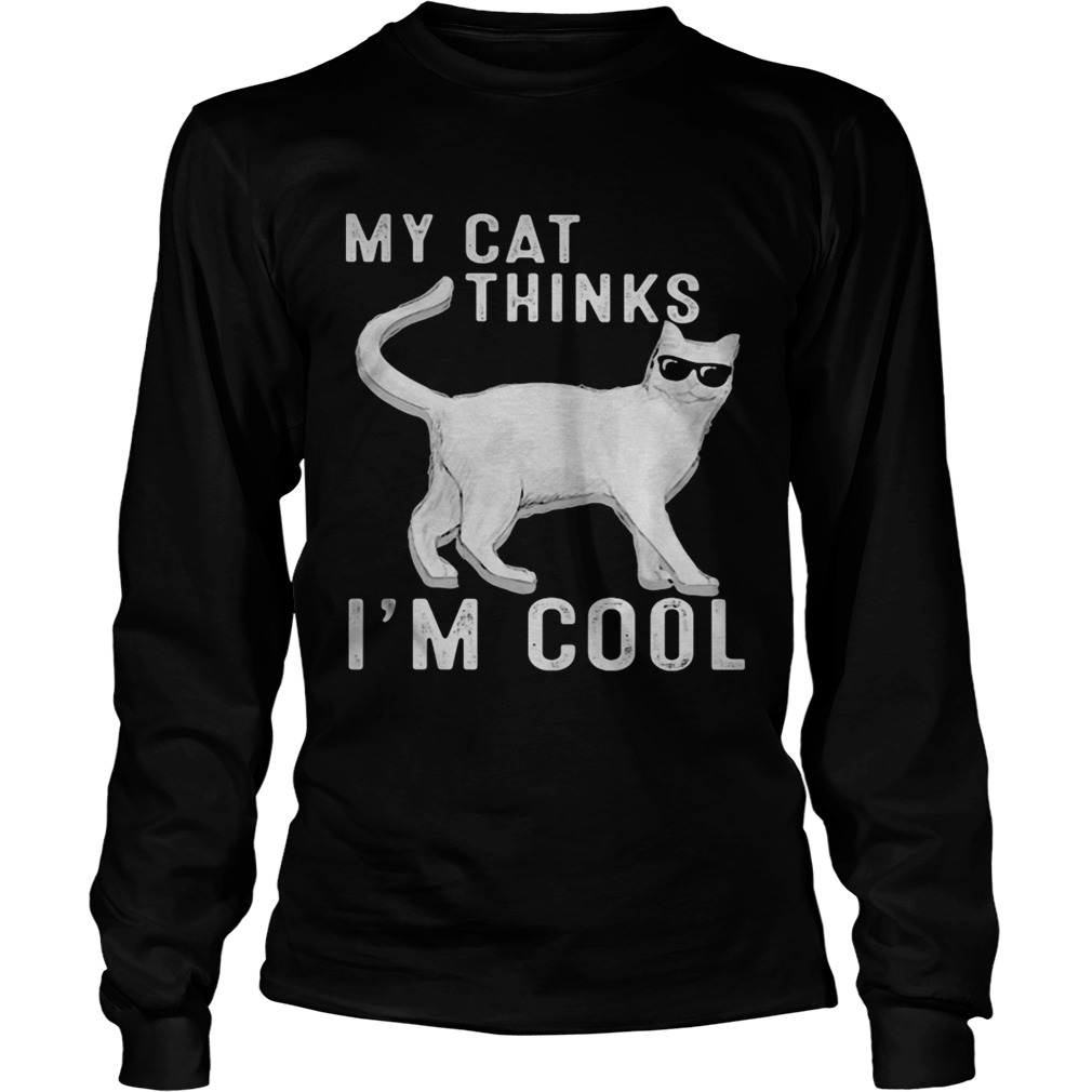 Cat Glasses My cat thinks Im cool  Long Sleeve