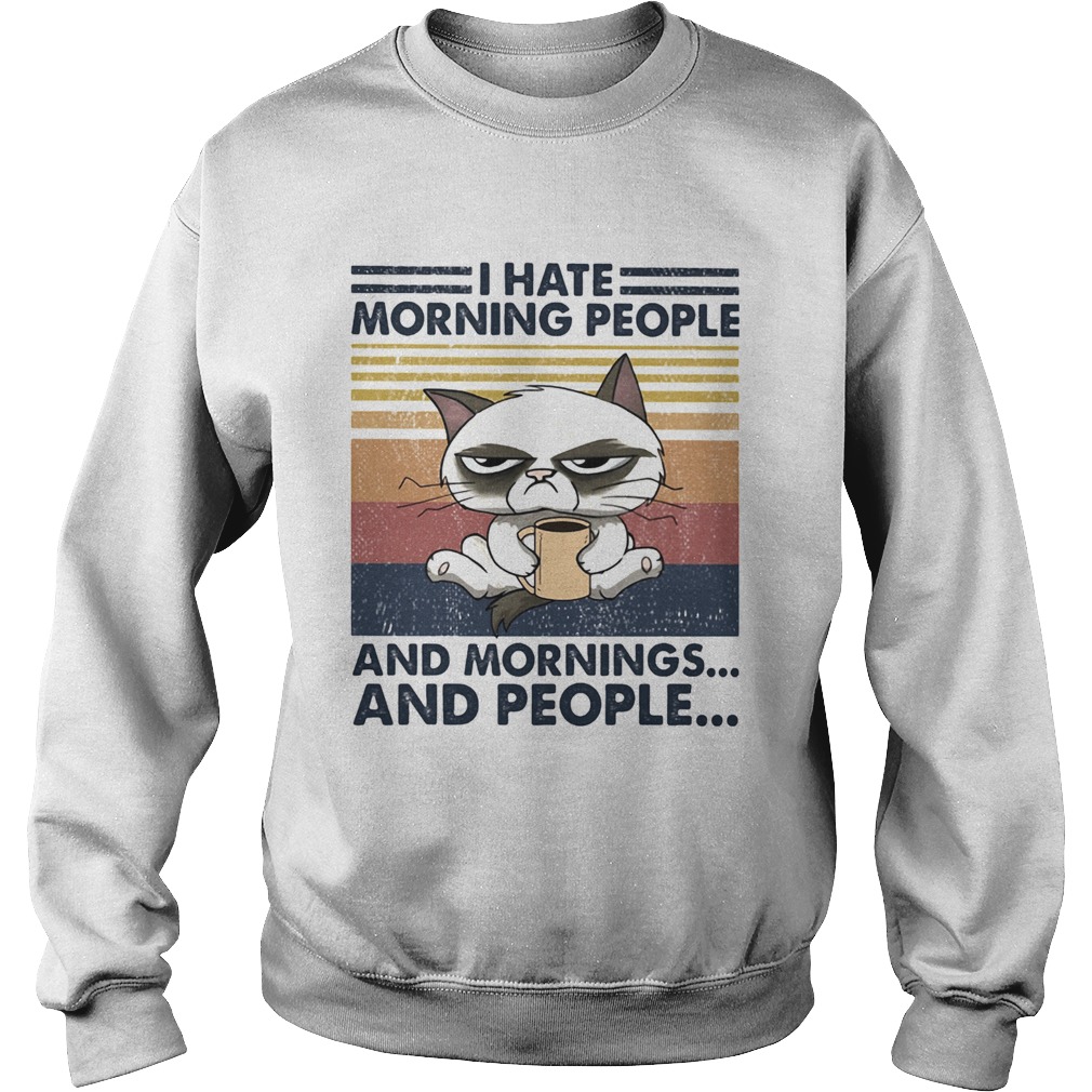 Cat I hate morning people and mornings and people vintage retro  Sweatshirt