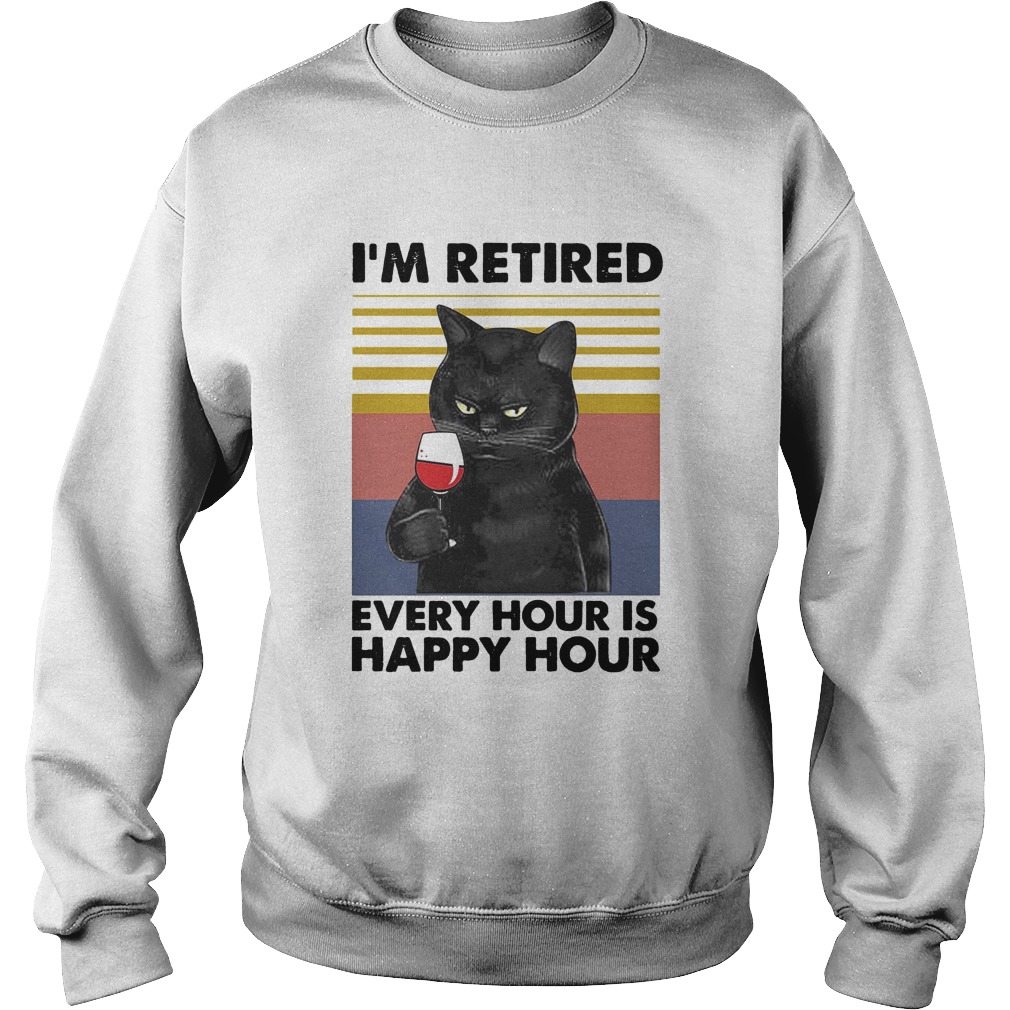 Cat Im retired every hour is happy hour vintage retro  Sweatshirt