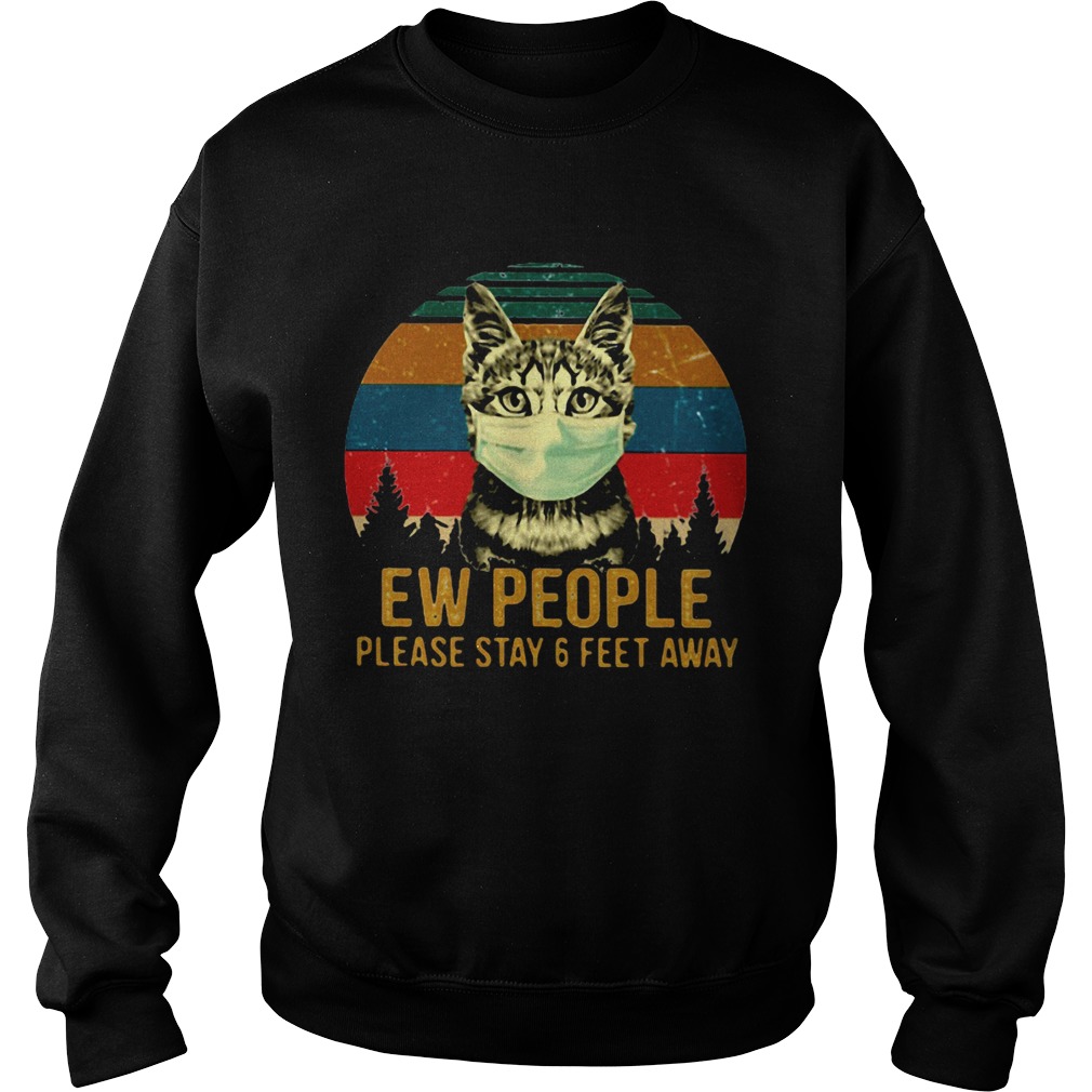 Cat face mask Ew people please stay and feet away vintage retro  Sweatshirt