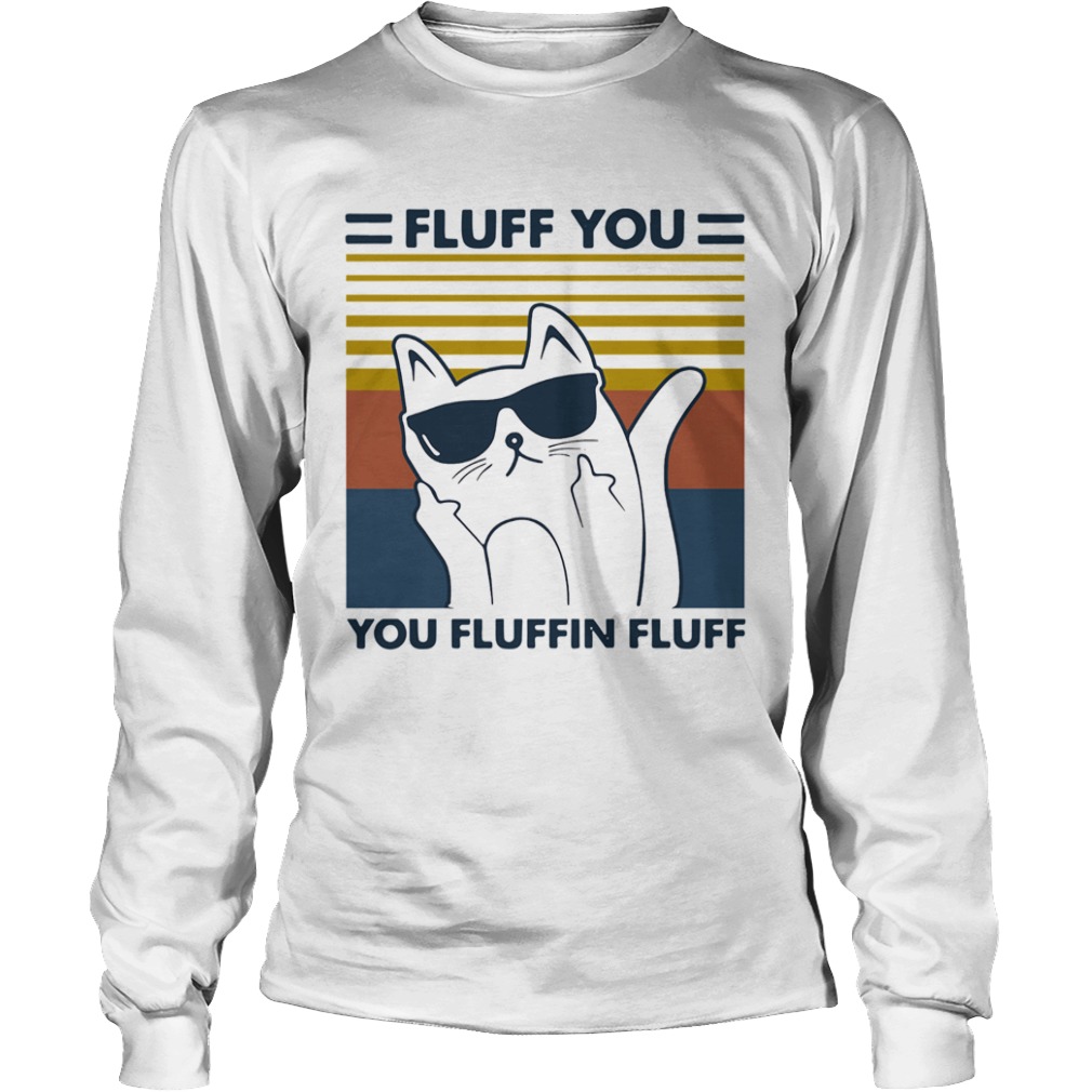 Cat glasses fluff you you fluffin fluff vintage  Long Sleeve