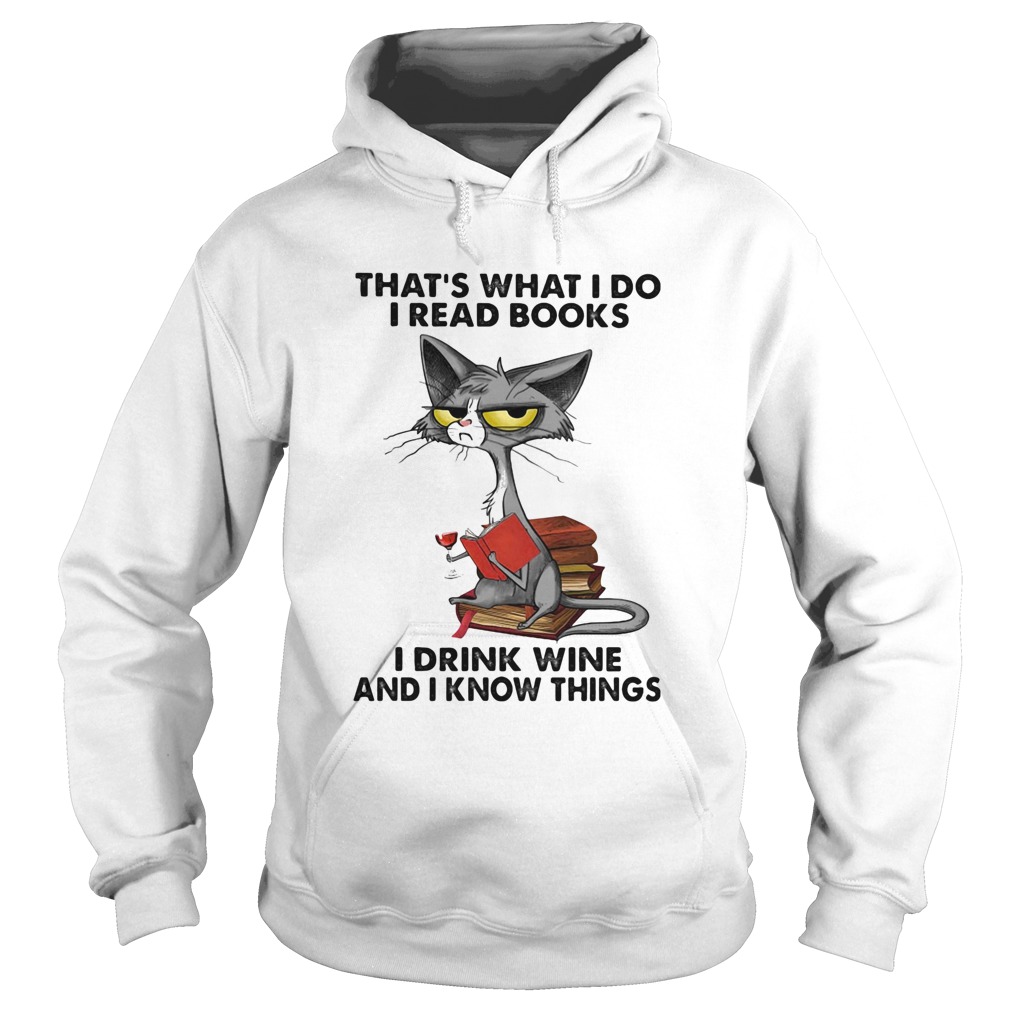 Cat thats what I do I read books I drink wine and I know things  Hoodie