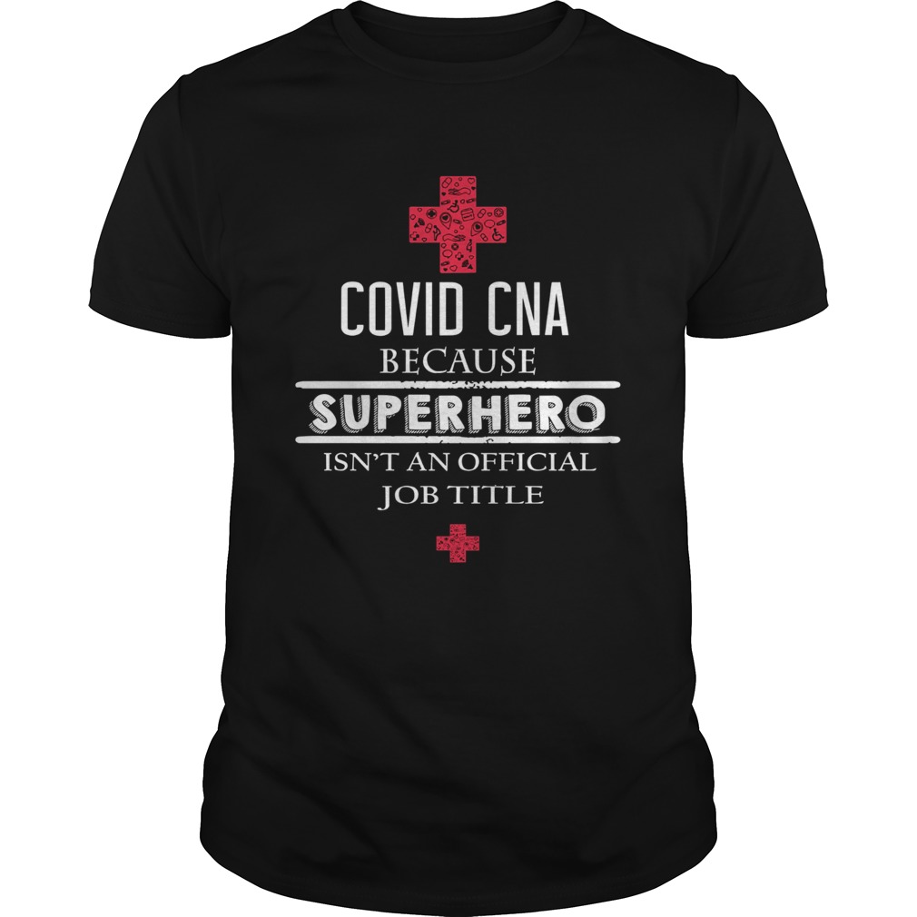 Covid CNA because superhero isnt an official job title shirt