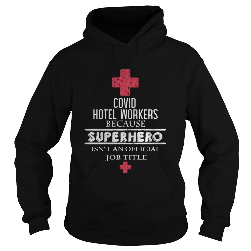 Covid Hotel Workers because superhero isnt an official job title  Hoodie