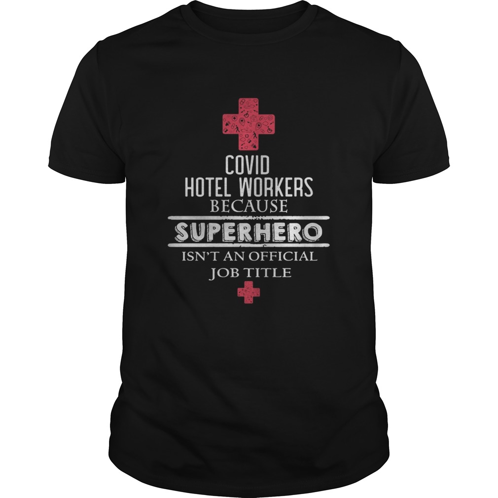 Covid Hotel Workers because superhero isnt an official job title shirt